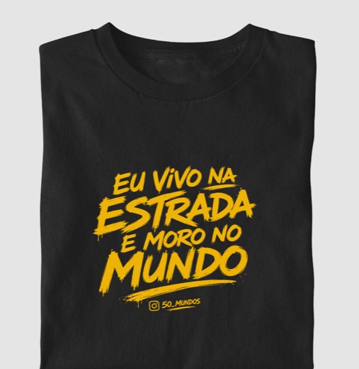 Camiseta EU VIVO NA ESTRADA E MORO NO MUNDO
